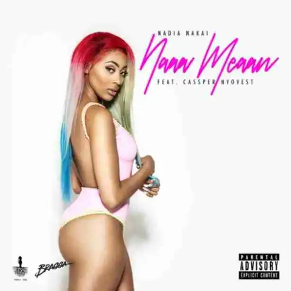 Nadia Nakai - Naa Meaan  ft. Cassper Nyovest